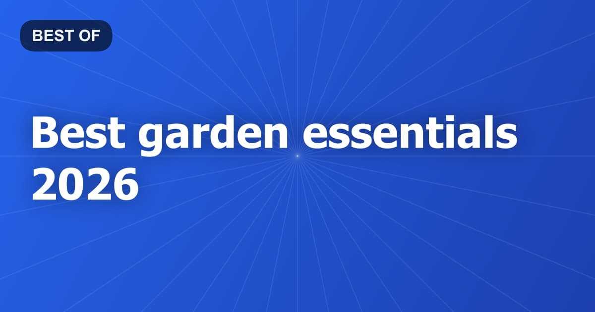 Best garden essentials 2026