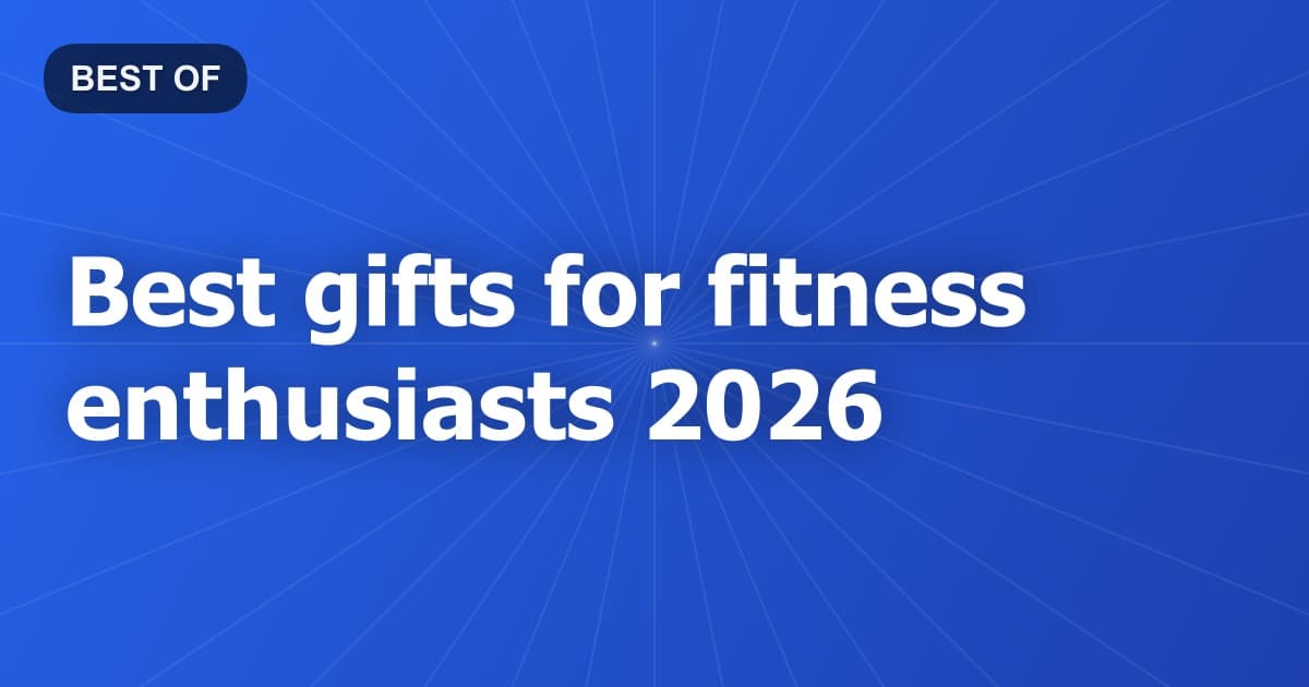 Best gifts for fitness enthusiasts 2026