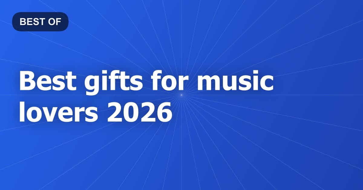 Best gifts for music lovers 2026