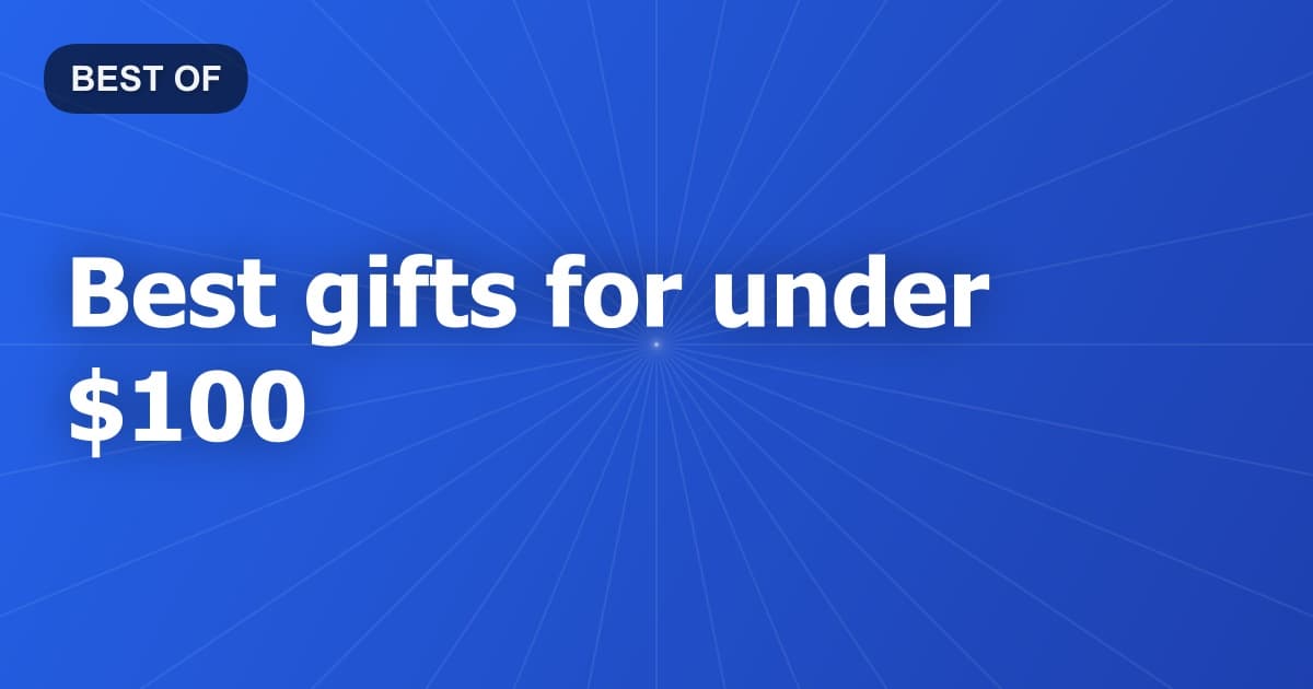 Best gifts for under $100