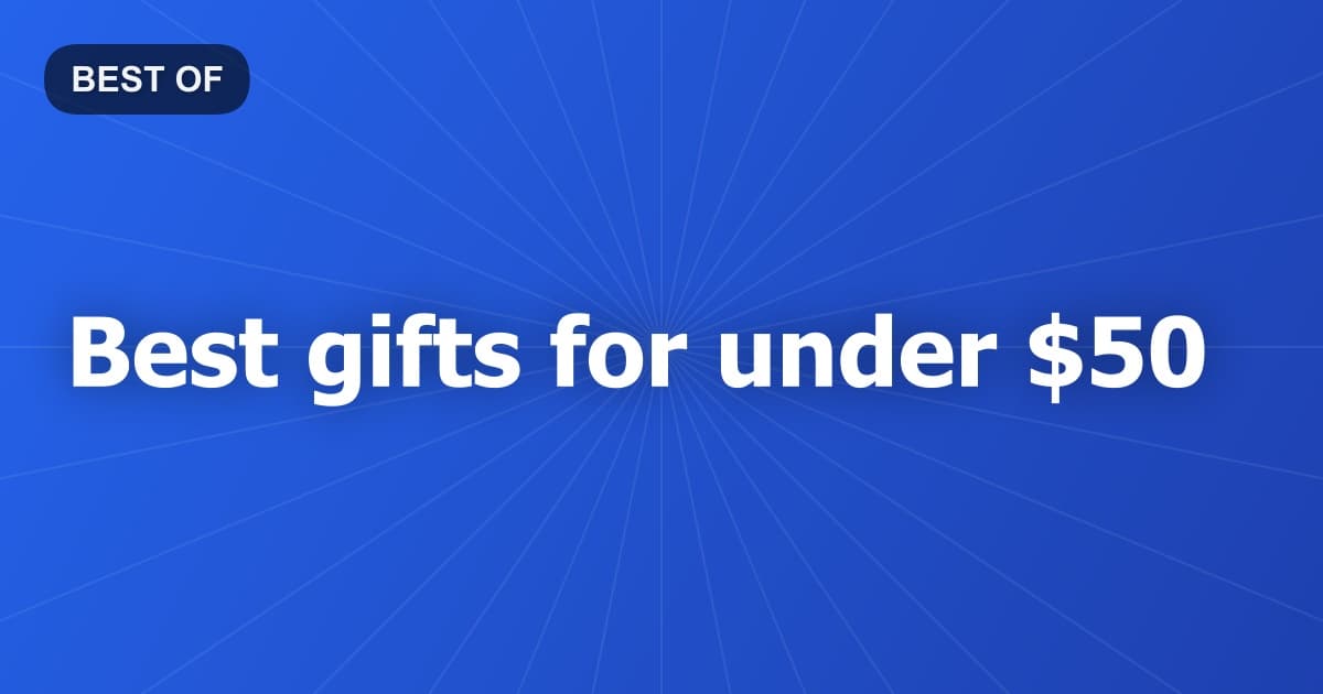 Best gifts for under $50