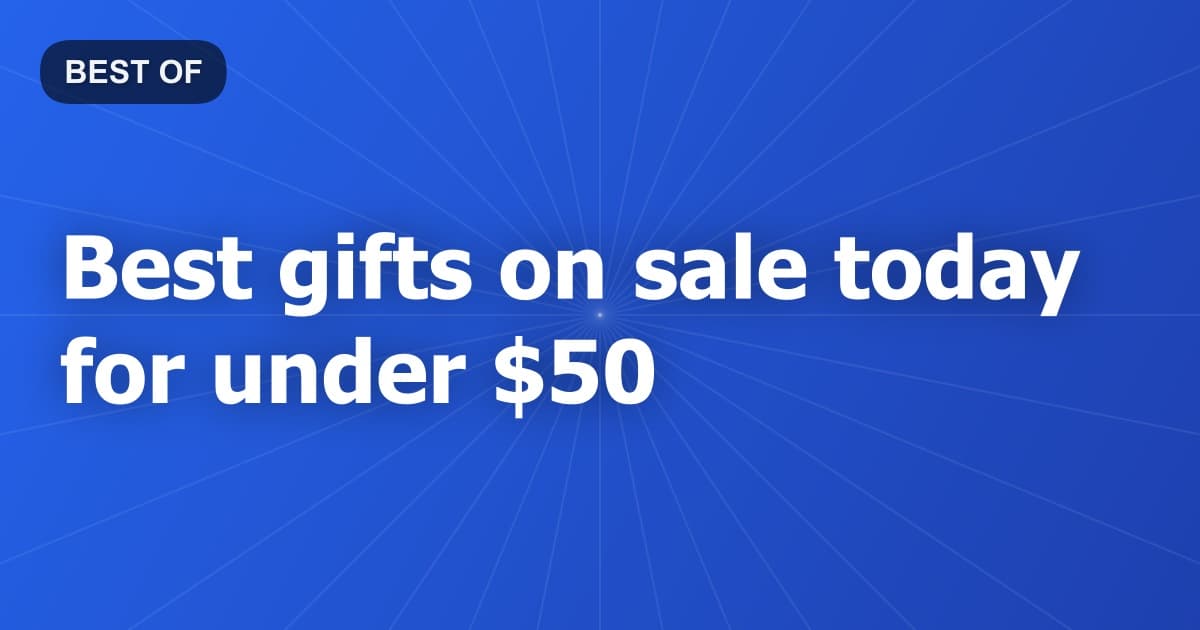 Best gifts on sale today for under $50