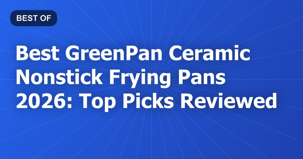 Best GreenPan Ceramic Nonstick Frying Pans 2026: Top Picks Reviewed
