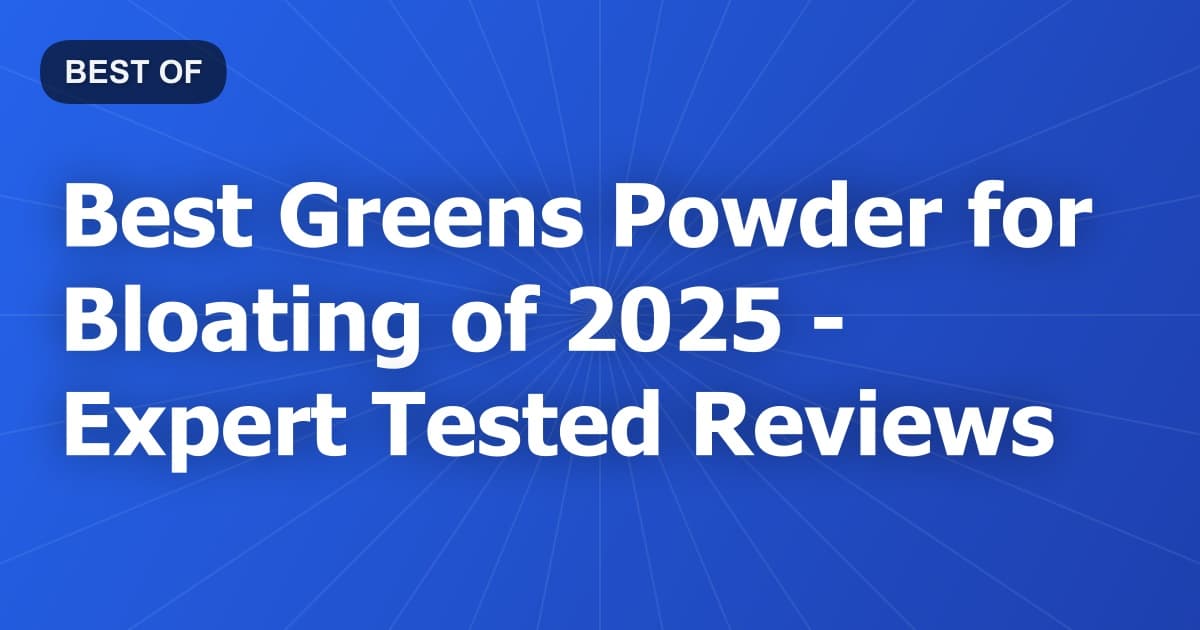 Best Greens Powder for Bloating of 2026 - Expert Tested Reviews