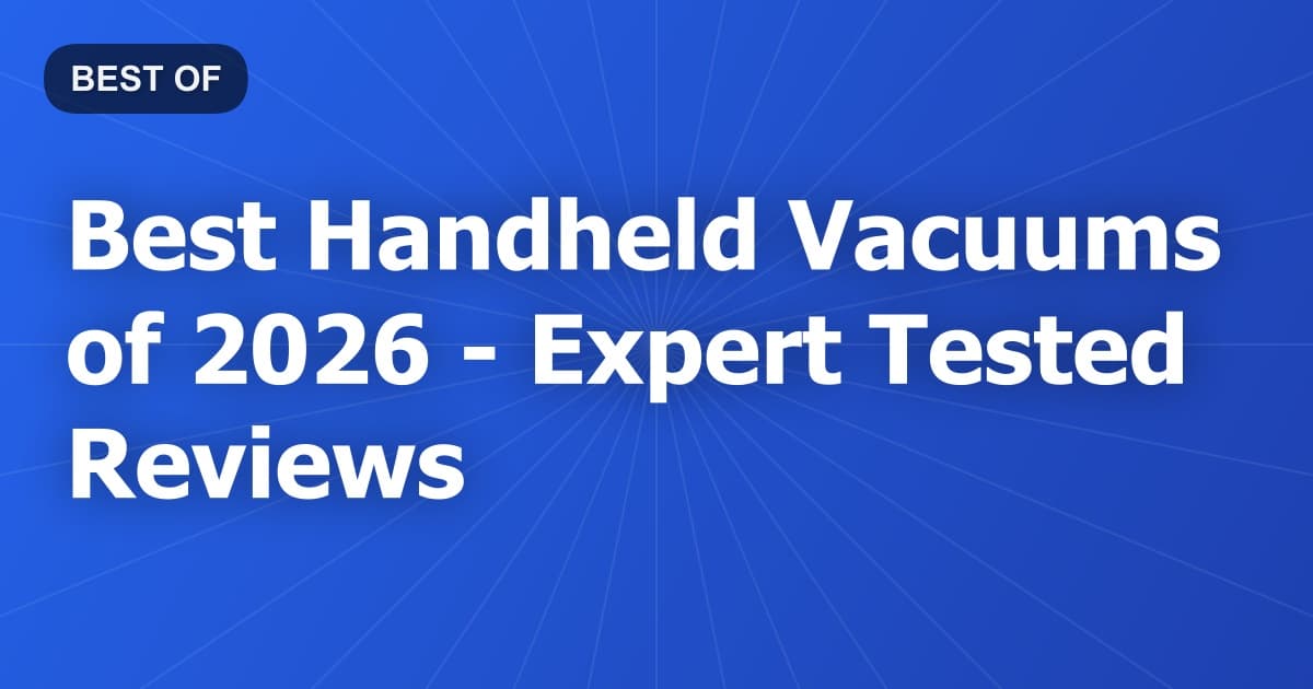Best Handheld Vacuums of 2026 - Expert Tested Reviews