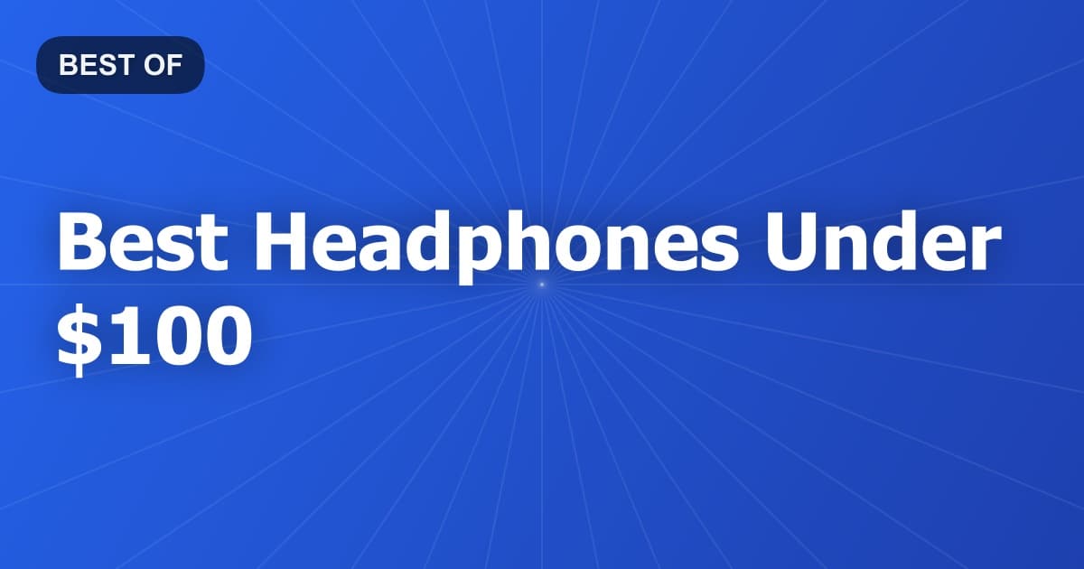 Best Headphones Under $100