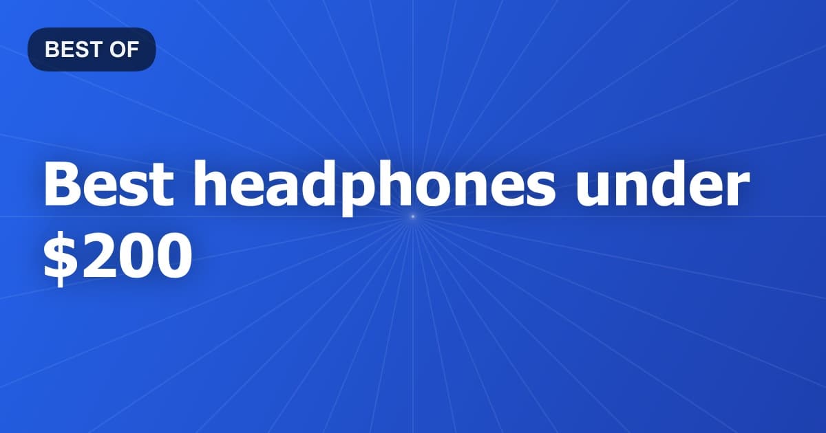 Best headphones under $200