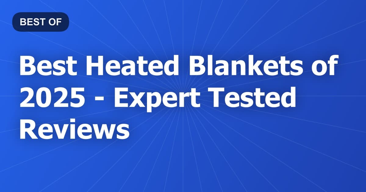 Best Heated Blankets of 2026 - Expert Tested Reviews