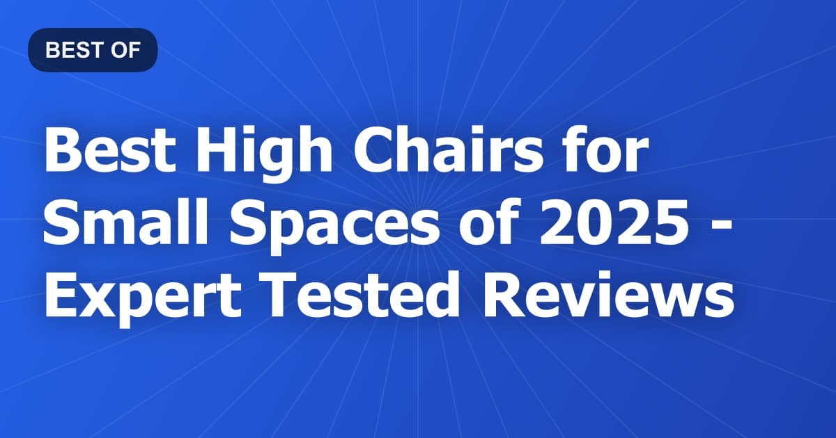 Best High Chairs for Small Spaces of 2026 - Expert Tested Reviews