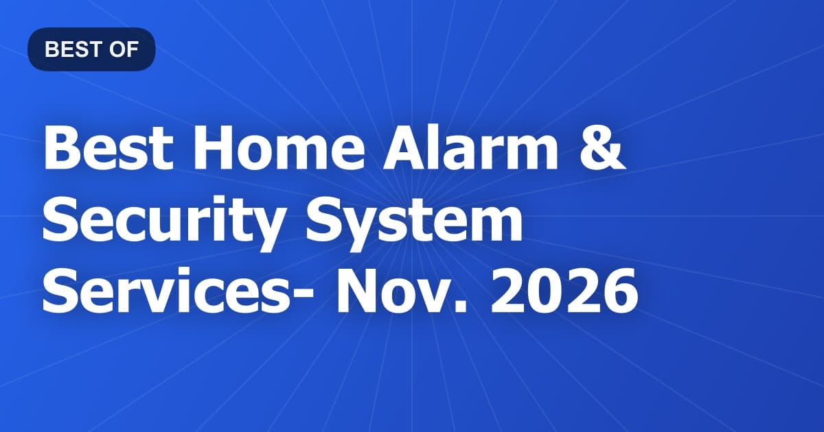 Best Home Alarm & Security System Services- Nov. 2026