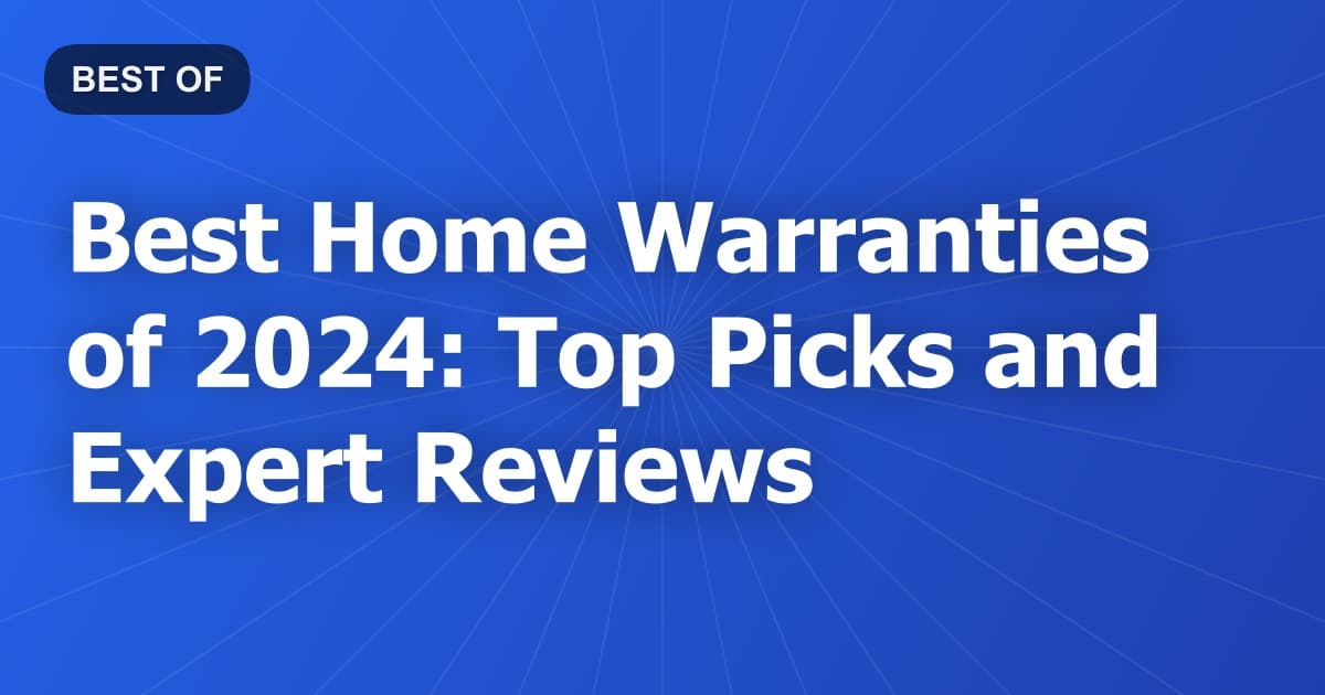 Best Home Warranties of 2024: Top Picks and Expert Reviews