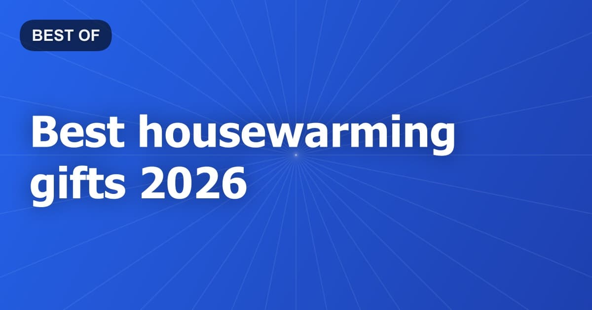 Best housewarming gifts 2026
