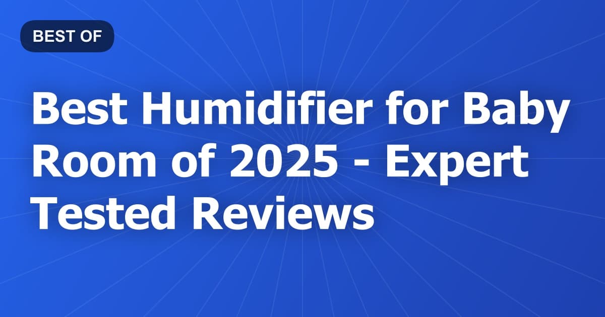 Best Humidifier for Baby Room of 2026 - Expert Tested Reviews