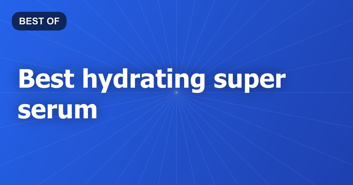 Best hydrating super serum