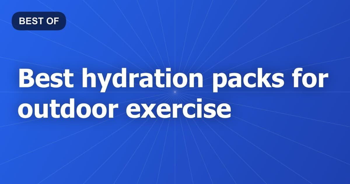 Best hydration packs for outdoor exercise