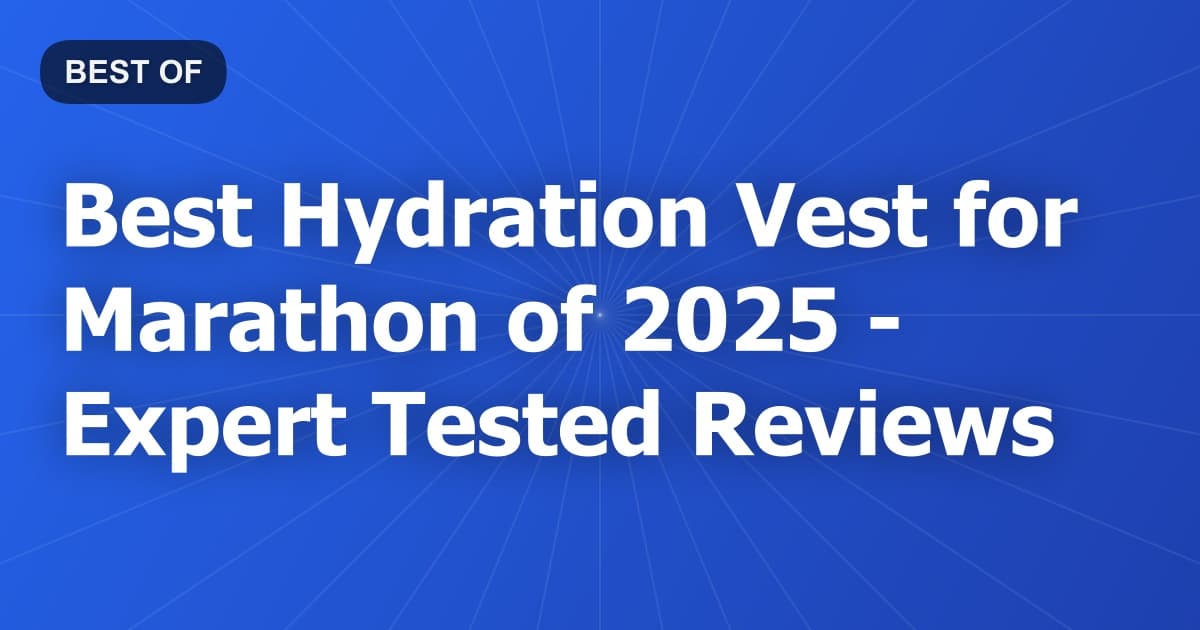 Best Hydration Vest for Marathon of 2026 - Expert Tested Reviews
