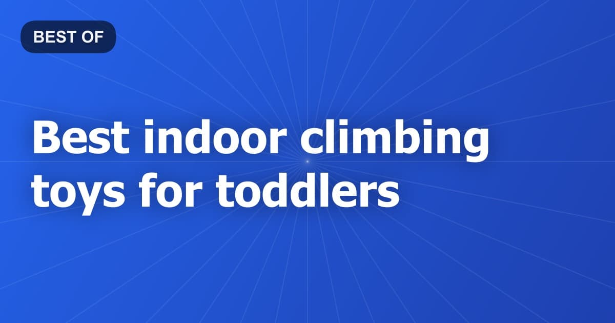Best indoor climbing toys for toddlers