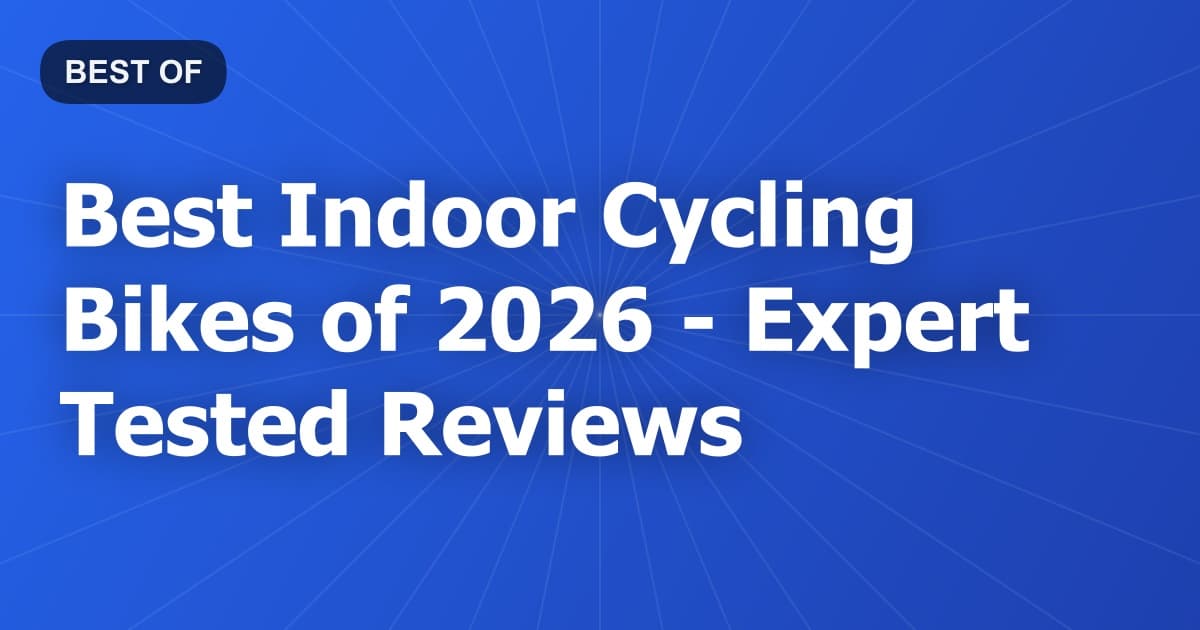 Best Indoor Cycling Bikes of 2026 - Expert Tested Reviews