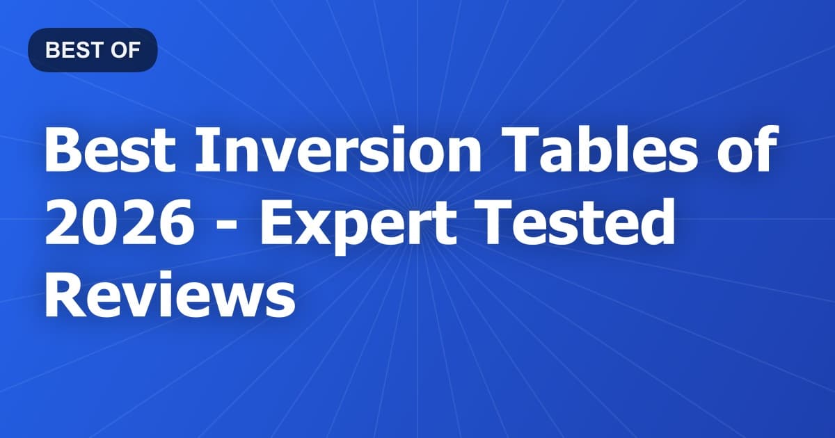 Best Inversion Tables of 2026 - Expert Tested Reviews