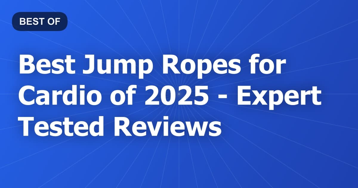 Best Jump Ropes for Cardio of 2026 - Expert Tested Reviews