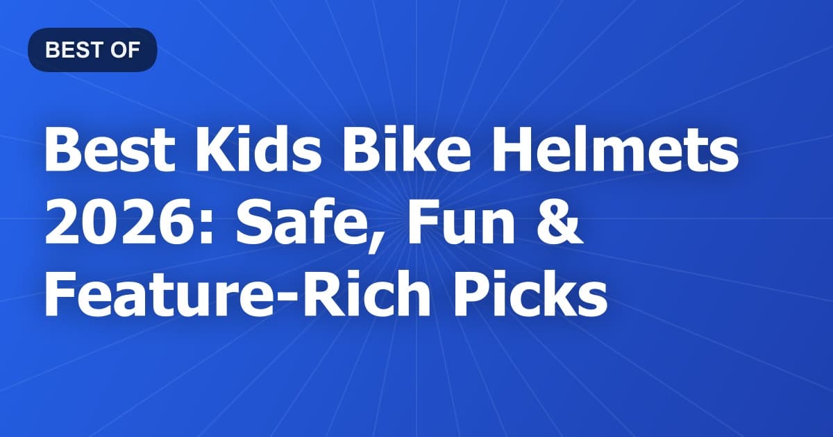 Best Kids Bike Helmets 2026: Safe, Fun & Feature-Rich Picks
