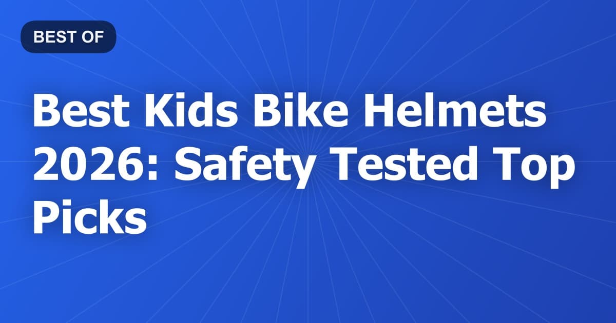 Best Kids Bike Helmets 2026: Safety Tested Top Picks