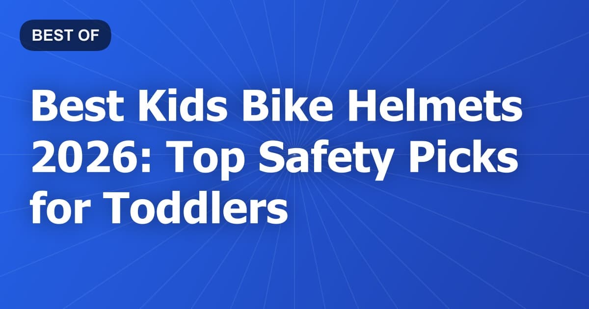 Best Kids Bike Helmets 2026: Top Safety Picks for Toddlers