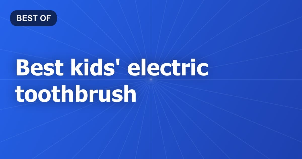 Best kids' electric toothbrush
