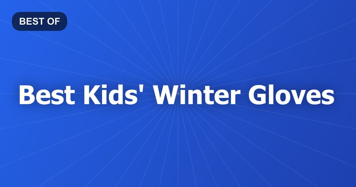 Best Kids' Winter Gloves