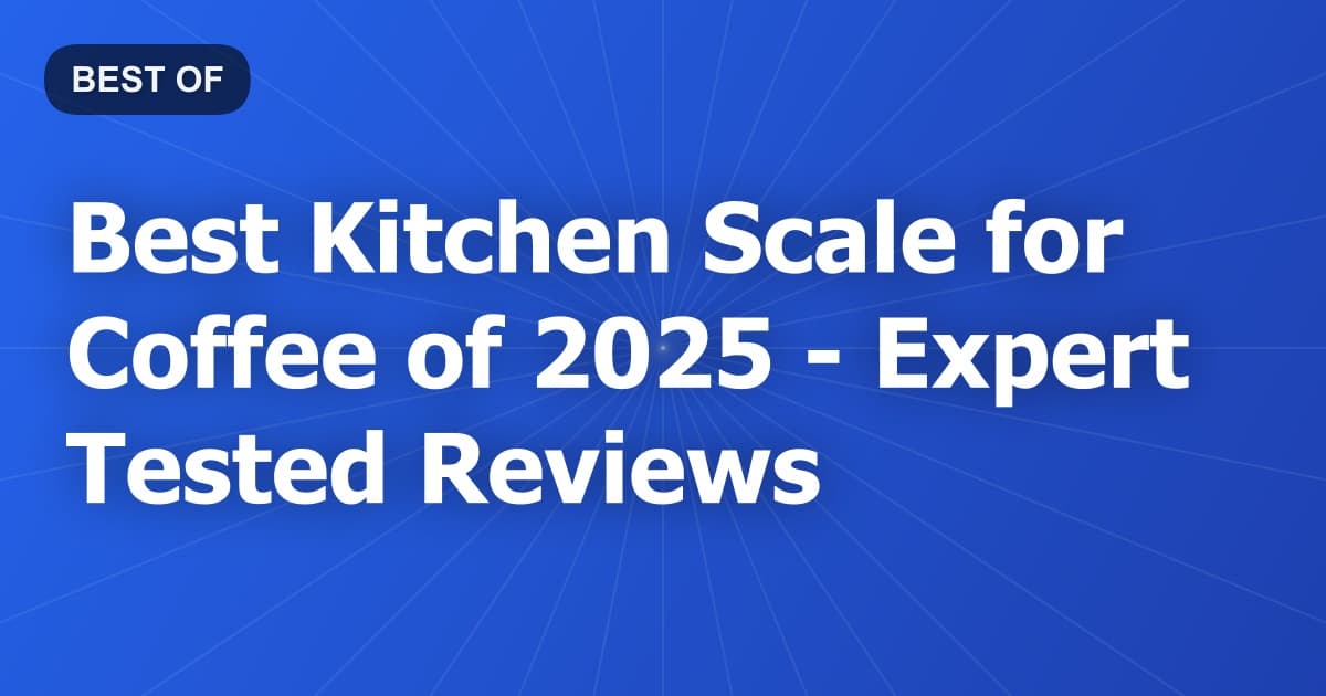 Best Kitchen Scale for Coffee of 2026 - Expert Tested Reviews