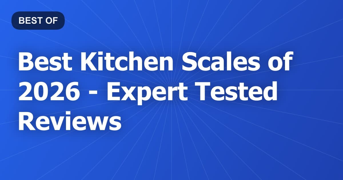 Best Kitchen Scales of 2026 - Expert Tested Reviews