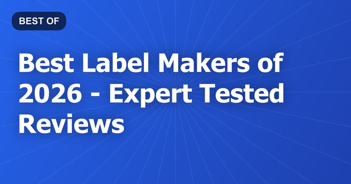 Best Label Makers of 2026 - Expert Tested Reviews
