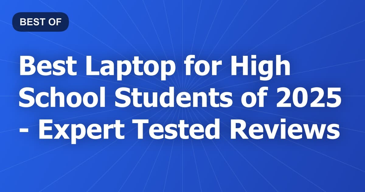 Best Laptop for High School Students of 2026 - Expert Tested Reviews