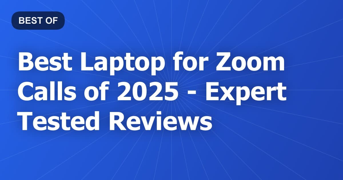 Best Laptop for Zoom Calls of 2026 - Expert Tested Reviews