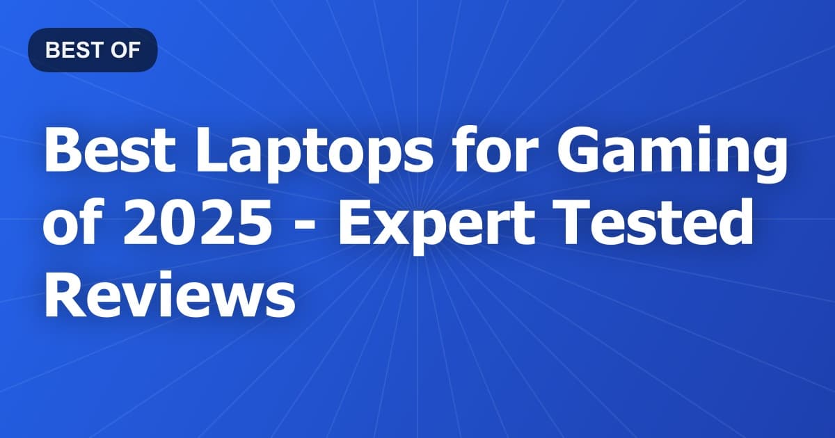Best Laptops for Gaming of 2026 - Expert Tested Reviews