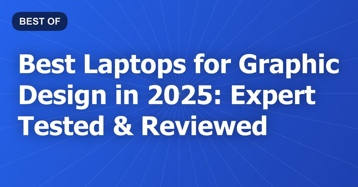 Best Laptops for Graphic Design in 2026: Expert Tested & Reviewed