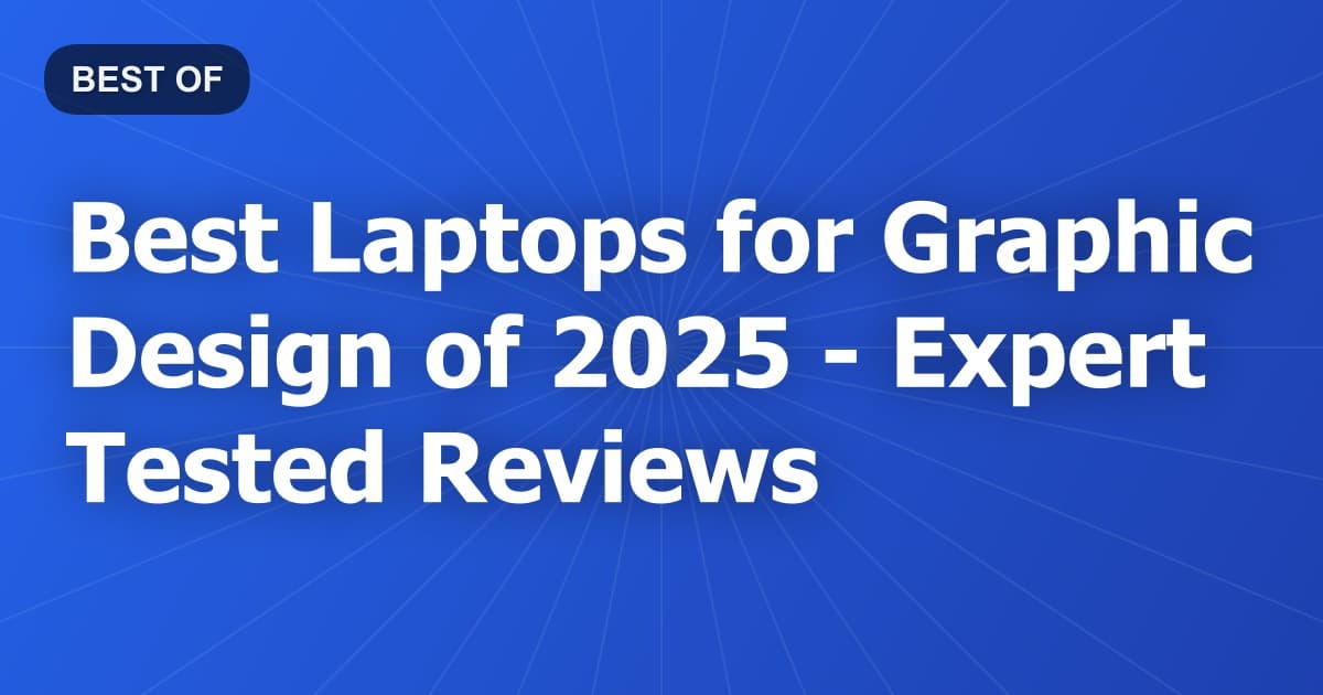 Best Laptops for Graphic Design of 2026 - Expert Tested Reviews