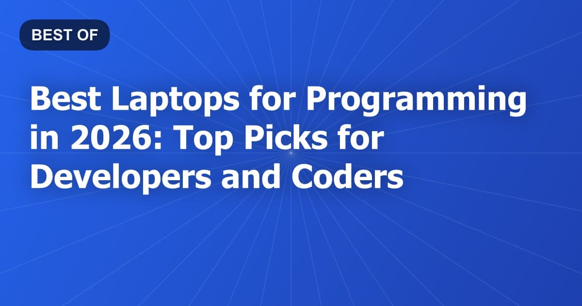 Best Laptops for Programming in 2026: Top Picks for Developers and Coders