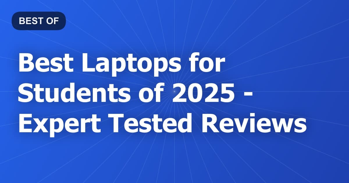 Best Laptops for Students of 2026 - Expert Tested Reviews