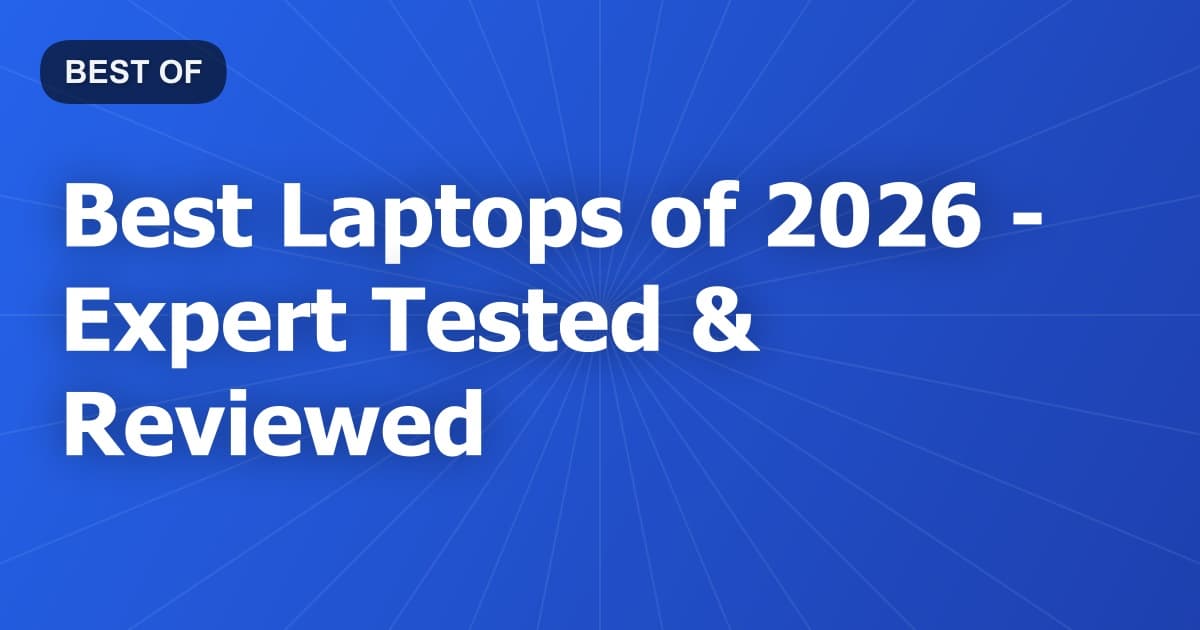 Best Laptops of 2026 - Expert Tested & Reviewed