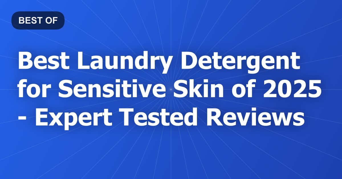 Best Laundry Detergent for Sensitive Skin of 2026 - Expert Tested Reviews