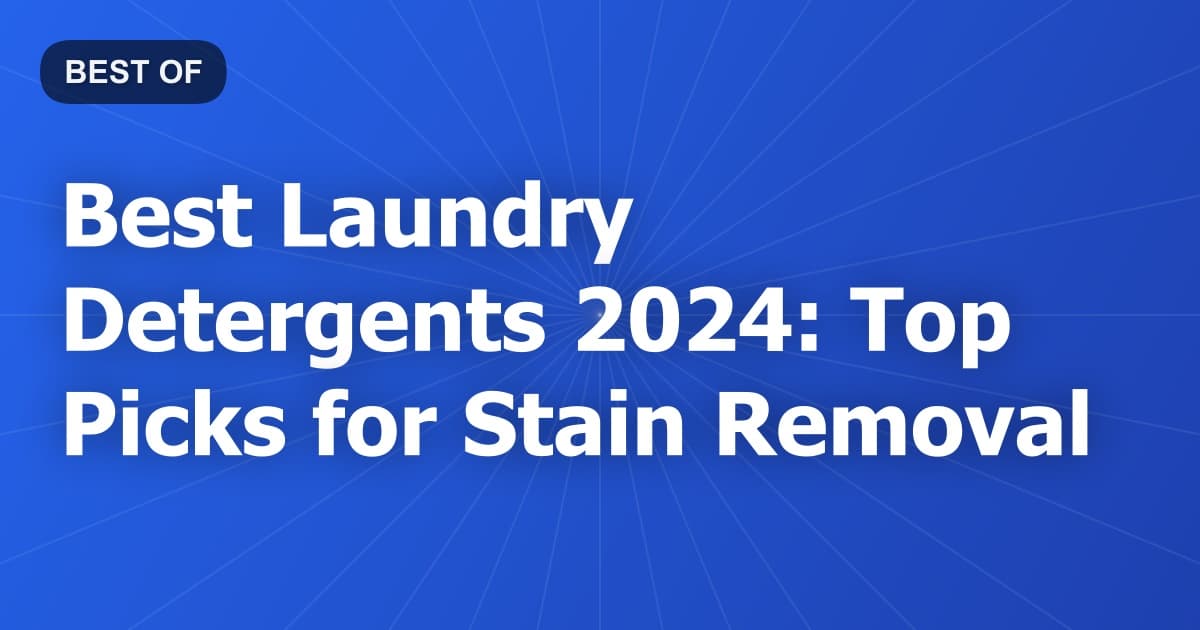Best Laundry Detergents 2024: Top Picks for Stain Removal