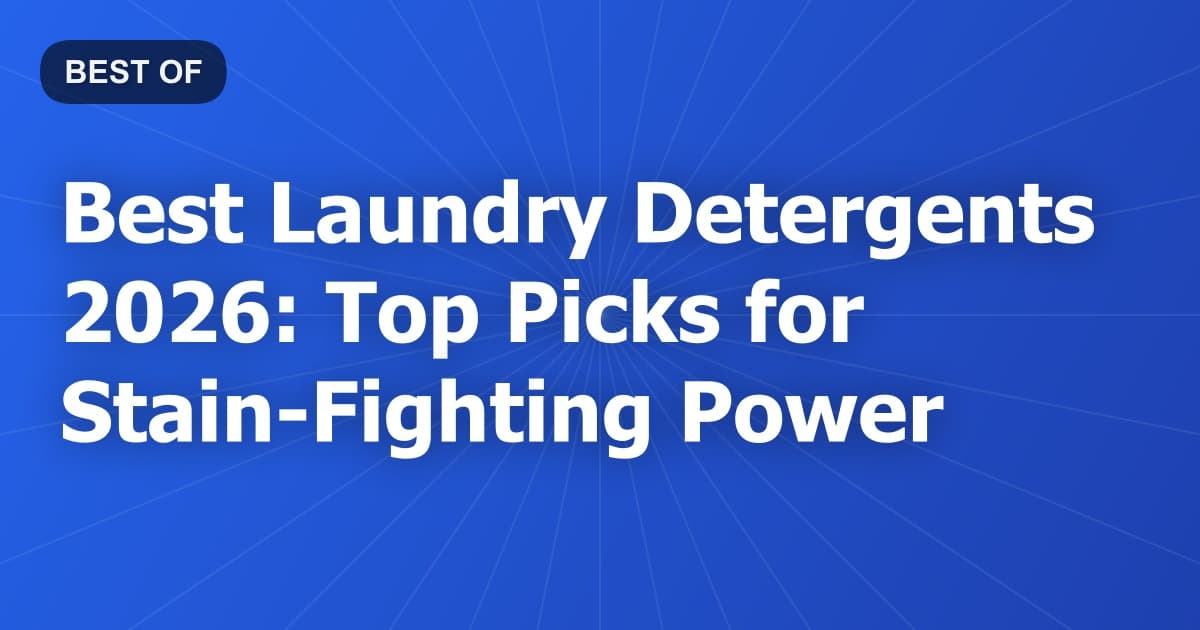 Best Laundry Detergents 2026: Top Picks for Stain-Fighting Power