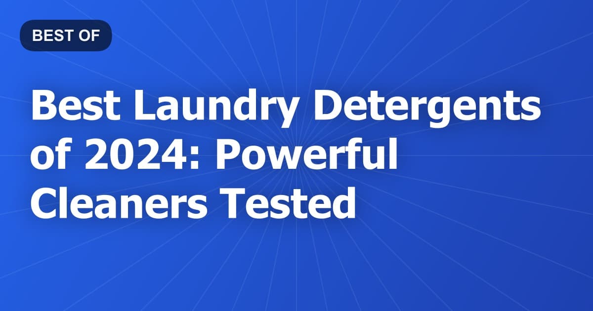 Best Laundry Detergents of 2024: Powerful Cleaners Tested