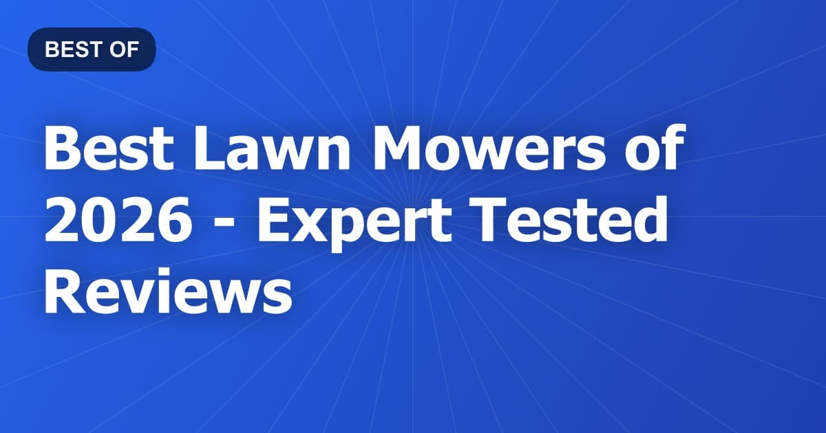 Best Lawn Mowers of 2026 - Expert Tested Reviews