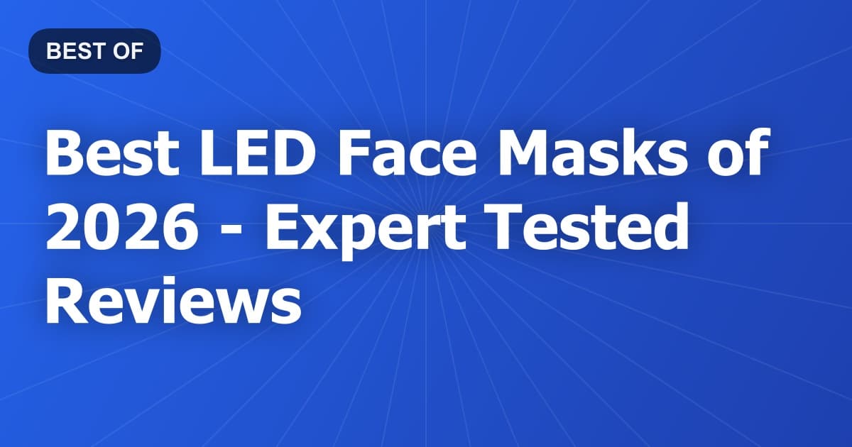 Best LED Face Masks of 2026 - Expert Tested Reviews