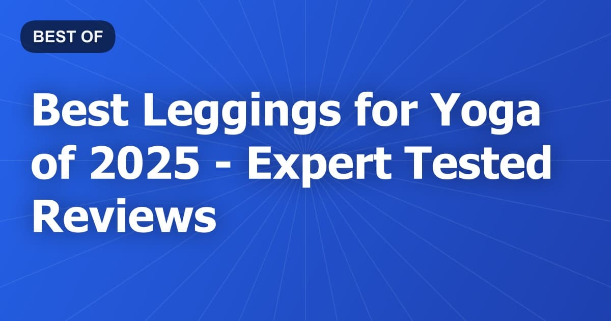 Best Leggings for Yoga of 2026 - Expert Tested Reviews