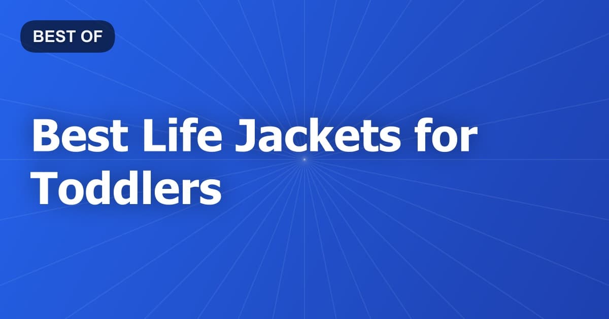 Best Life Jackets for Toddlers