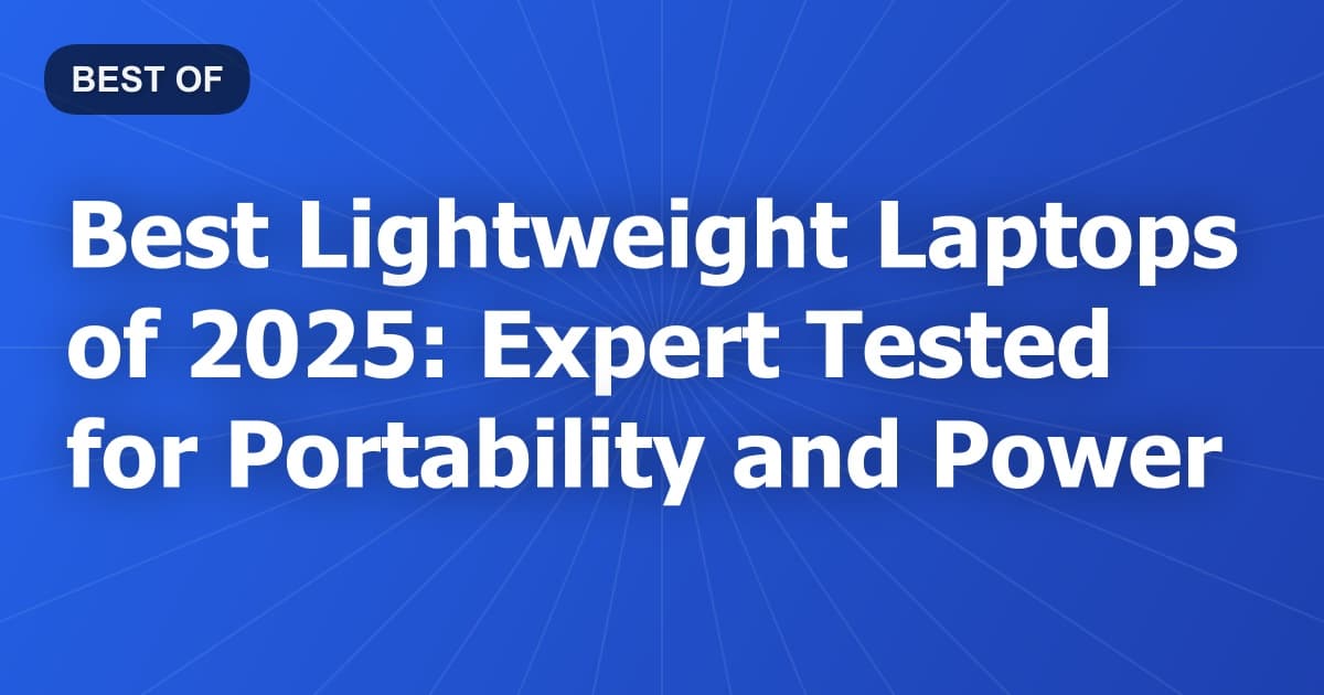 Best Lightweight Laptops of 2026: Expert Tested for Portability and Power