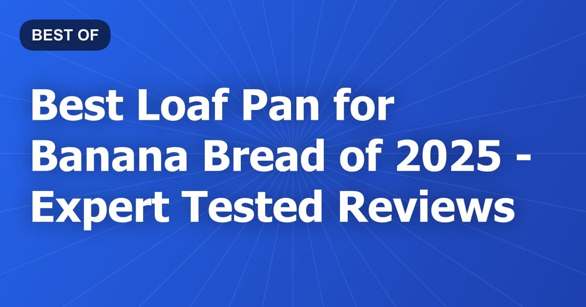 Best Loaf Pan for Banana Bread of 2026 - Expert Tested Reviews